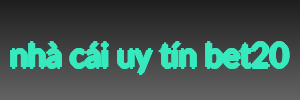 nhà cái uy tín bet20